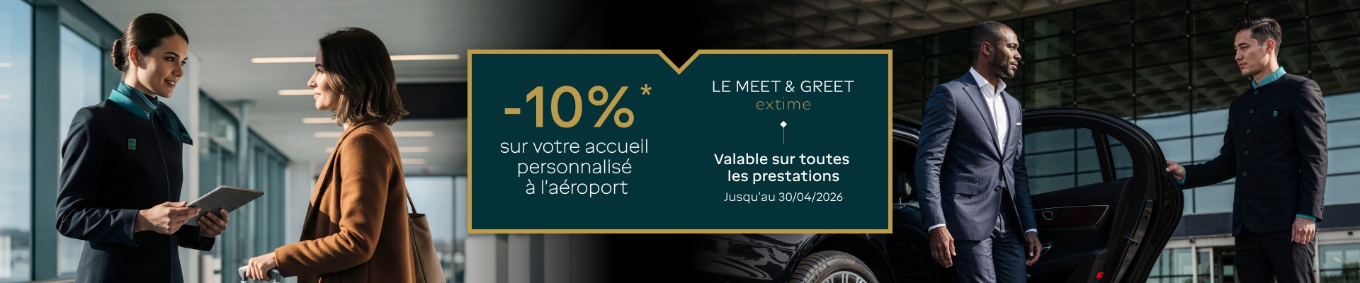 - 10% sur votre accueil personnalisé à l'aéroport, Le MEET&GREET Extime, valable sur toutes les prestations jusqu'au 30 avril