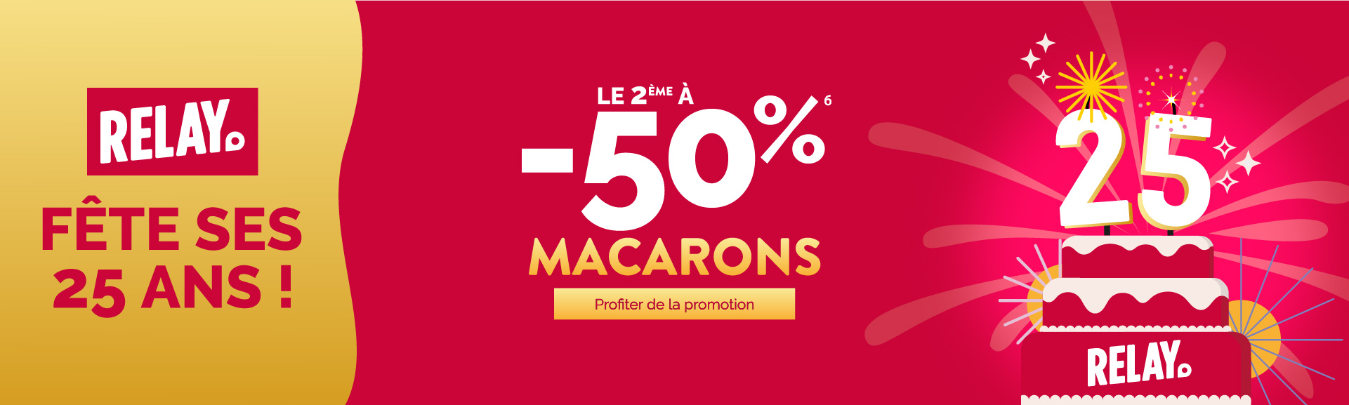 Relay fête ses 25 ans le 2ème à -50% macarons profiter de la promotion 25 relay