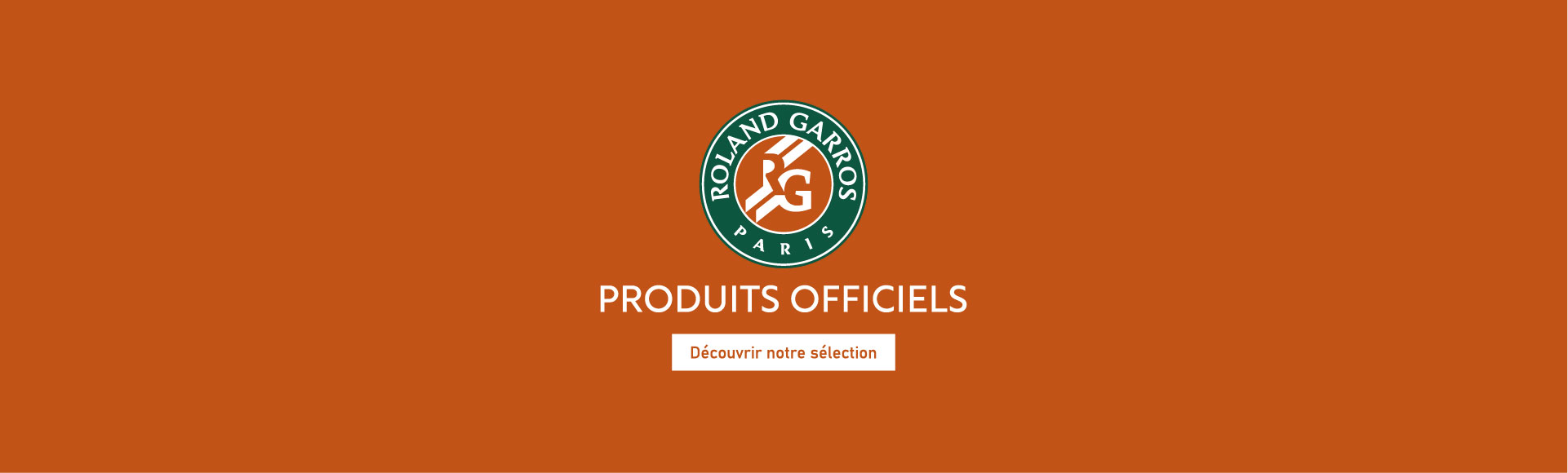 Roland Garros Paris - Produits officiels - Découvrir notre sélection